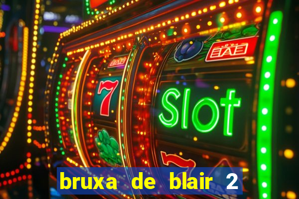 bruxa de blair 2 filme completo dublado